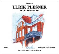 Ulrik Plesner. Bind 2 : Priorgaarden, Ringkjøbing og Omegens Spare- og Laanekasse, Plejehjemmet Aldershvile, Magasinbygningen på Havnepladsen, Højskolehjemmet, Højskolehotellet, Ringkjøbing Skole