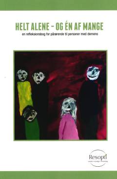 Helt alene - og én af mange : en refleksionsbog for pårørende til personer med demens