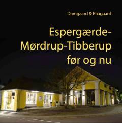 Espergærde, Mørdrup og Tibberup før og nu