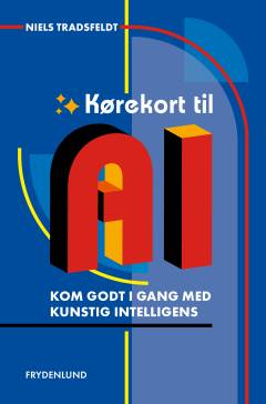 Kørekort til AI : kom godt i gang med kunstig intelligens