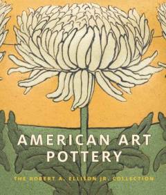 American art pottery : the Robert A. Ellison Jr. Collection