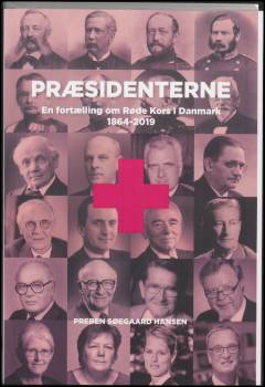 Præsidenterne : en fortælling om Røde Kors i Danmark 1864-2019