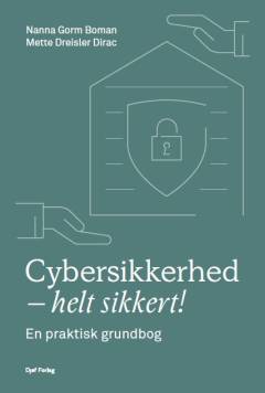 Cybersikkerhed - helt sikkert! : en praktisk håndbog