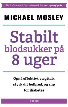 Stabilt blodsukker på 8 uger : opnå effektivt vægttab, styrk dit helbred, og slip for diabetes
