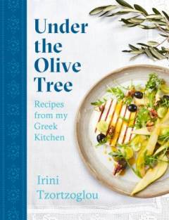 Under the olive tree : recipes from my Greek kitchen