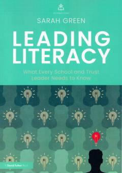 Leading literacy : what every school and trust leader needs to know
