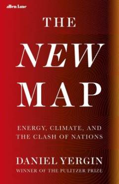 The new map : energy, climate, and the clash of nations