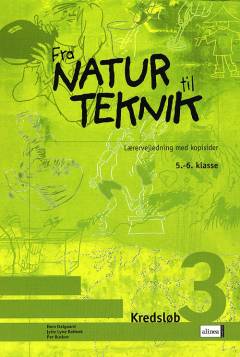 Fra natur til teknik : \5.-6. klasse\ -- Lærervejledning med kopisider. Kredsløb 3