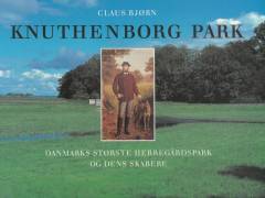 Knuthenborg Park : Danmarks største herregårdspark og dens skabere