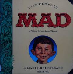 Completely Mad : a history of the comic book and magaziner