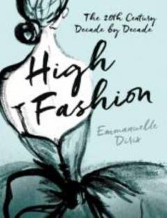 High fashion : the 20th century decade by decade