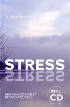 Stress : grib chancen for et bedre (arbejds)liv