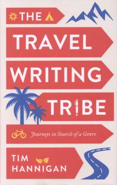 The travel writing tribe : journeys in search of a genre