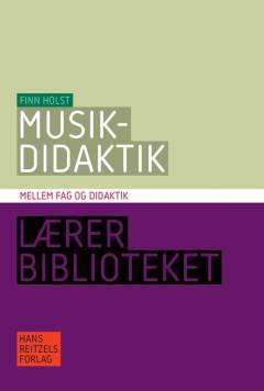 Musikdidaktik : mellem fag og didaktik