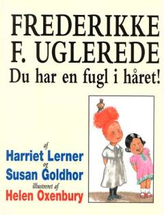 Frederikke F. Uglerede : du har en fugl i håret!