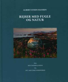 Rejser med fugle og natur : fra den indiske jungle til det arktiske Nordnorge