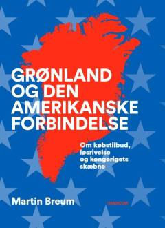 Grønland og den amerikanske forbindelse : om købstilbud, løsrivelse og kongerigets skæbne