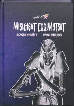 Misigisat eqqumiitsut : misigisat eqqumiitsut pillugit oqaluttuaaraliat inuusuttuniit inuusuttunut