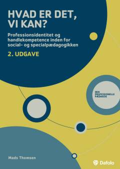 Hvad er det, vi kan? : professionsidentitet og handlekompetence inden for social- og specialpædagogikken