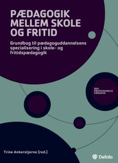 Pædagogik mellem skole og fritid : grundbog til pædagoguddannelsen