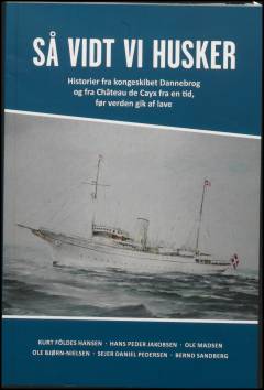 Så vidt vi husker : historier fra kongeskibet Dannebrog og fra Château de Cayx fra en tid, før verden gik af lave
