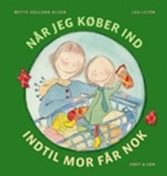 Når jeg køber ind, indtil mor får nok