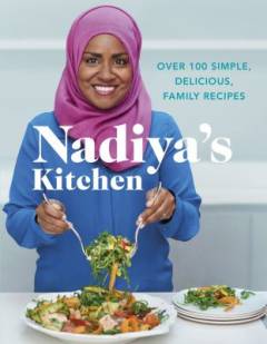 Nadiya's kitchen : over 100 simple and delicious family recipes