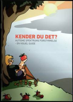 Kender du det? : autisme spektrums forstyrrelse - en visuel guide