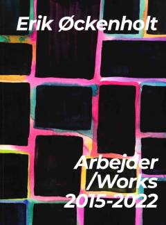 Erik Øckenholt : arbejder/works 2015-2022