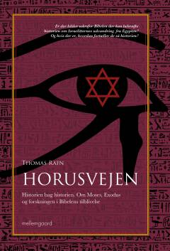 Horusvejen : historien bag historien. : om Moses, udvandringen og Bibelens oprindelse