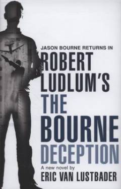 Robert Ludlum's the Bourne deception : a new Jason Bourne novel