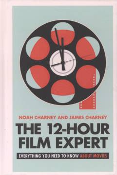 The 12-hour film expert : everything you need to know about movies
