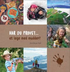 Har du prøvet - at lege med mudder?