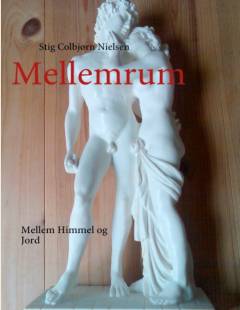Mellemrum : mellem himmel og jord i digte, billeddigte, kortprosa & bøn