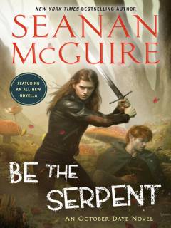 Be the serpent : an October Daye novel