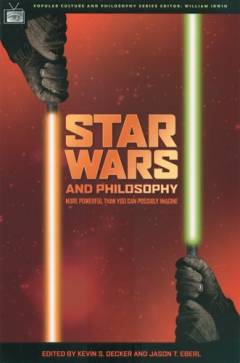 Star Wars and philosophy : more powerful than you can possibly image