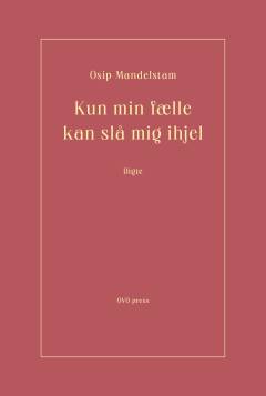 Kun min fælle kan slå mig ihjel : digte