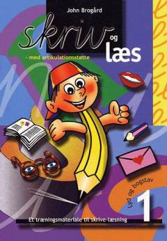 Skriv og læs : med artikulationsstøtte : et træningsmateriale til skrive-læsning. Bind 1 : Lyd og bogstav