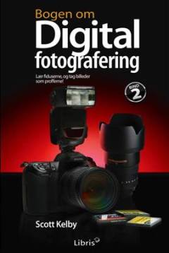 Bogen om digital fotografering : lær fiduserne, og tag billeder som profferne!. Bind 2