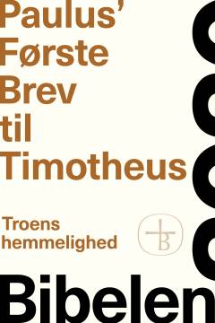 Paulus' Første Brev til Timotheus : troens hemmelighed