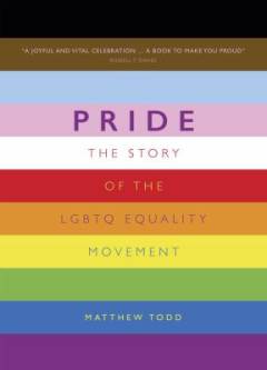 Pride : the story of the LGBTQ equality movement