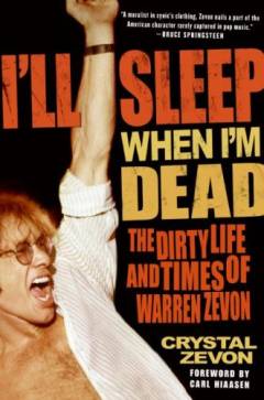 I'll sleep when I'm dead : the dirty life and times of Warren Zevon