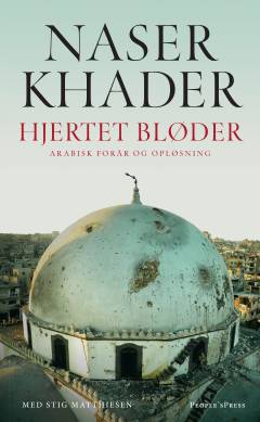 Hjertet bløder : arabisk forår og opløsning
