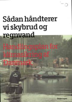 Sådan håndterer vi skybrud og regnvand : handlingsplan for klimasikring af Danmark