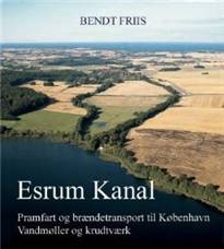 Esrum Kanal : pramfart og brændetransport til København, vandmøller og krudtværk