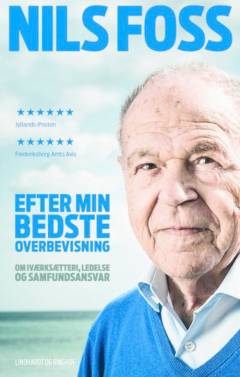 Efter min bedste overbevisning : om iværksætteri, ledelse og samfundsansvar