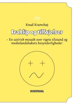Fraklip og tilføjelser : en satirisk mosaik over rigets tilstand og medieverdenens besynderligheder