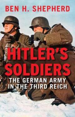 Hitler's soldiers : the German Army in the Third Reich