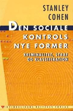 Den sociale kontrols nye former : kriminalitet, straf og klassifikation