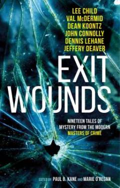 Exit wounds : nineteen tales of mystery from the modern masters of crime